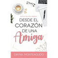 Desde el Corazón de una Amiga: Serie Mujer Amiga - Paperback