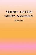 Science Fiction Story Assembly: Science Fiction Story Assembly - Paperback