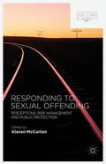 Responding to Sexual Offending: Perceptions, Risk Management and Public Protection - Hardcover