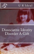 Dissociative Identity Disorder A Gift: Dissociative Identity Disorder A Gift - Paperback