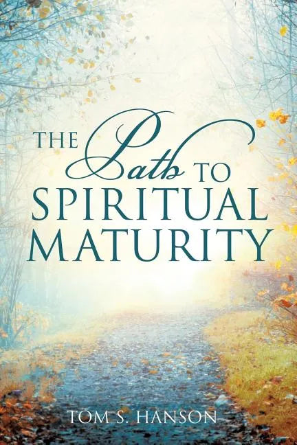 The Path to Spiritual Maturity - Paperback