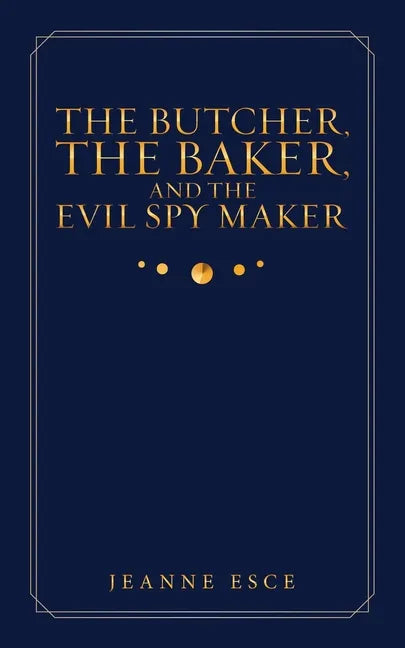 The Butcher, the Baker, and the Evil Spy Maker - Paperback