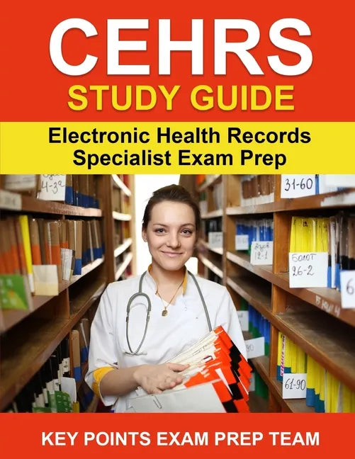 CEHRS Study Guide: Electronic Health Record Specialist Exam Prep - Paperback