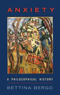 Anxiety: A Philosophical History - Hardcover
