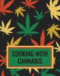 Cooking With Cannabis: Marijuana Cookbook For Writing Down Your Weed Infused Recipes - Paperback