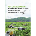 Future Farming: Advancing Agriculture with Artificial Intelligence - Paperback