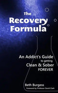 The Recovery Formula: An Addict's Guide to getting Clean and Sober Forever - Paperback