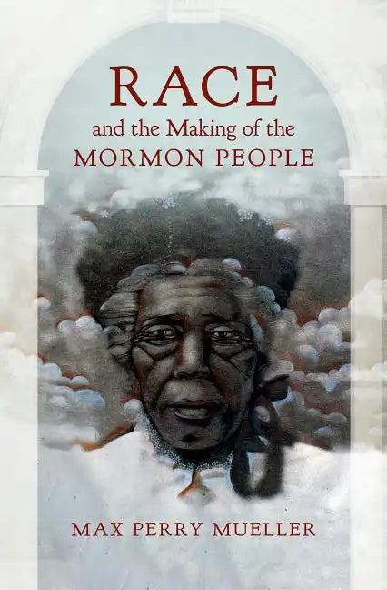 Race and the Making of the Mormon People - Paperback