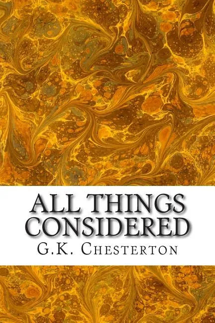 All Things Considered: (G.K. Chesterton Classics Collection) - Paperback