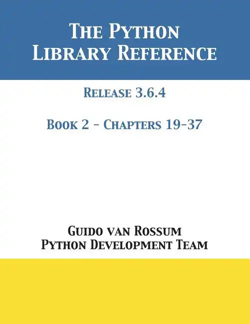 The Python Library Reference: Release 3.6.4 - Book 2 of 2 - Paperback
