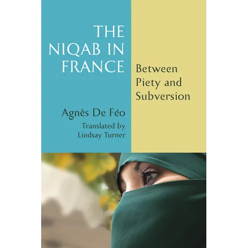 The Niqab in France: Between Piety and Subversion - Paperback
