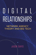 Digital Relationships: Network Agency Theory and Big Tech - Hardcover