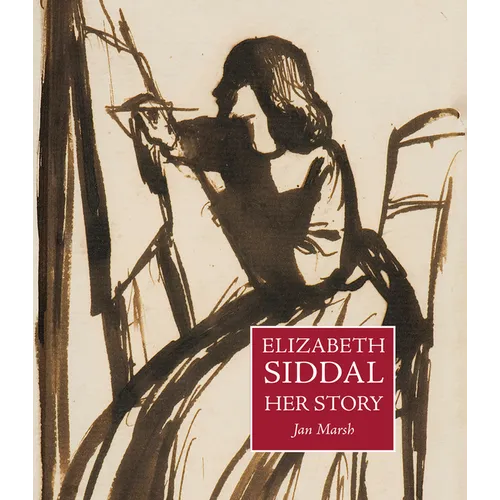 Elizabeth Siddal: Her Story - Hardcover