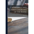 Cathedrals and Abbey Churches of the Rhine - Paperback