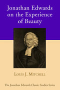 Jonathan Edwards on the Experience of Beauty - Hardcover