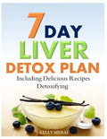 7-Day Liver Detox Plan: Including Delicious Detoxifying Recipes - Paperback