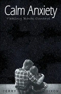 Calm Anxiety: Taking Back Control - Paperback