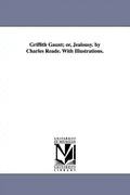 Griffith Gaunt; or, Jealousy. by Charles Reade. With Illustrations. - Paperback