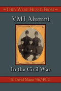 They Were Heard from: VMI Alumni in the Civil War - Paperback