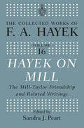 Hayek on Mill: The Mill-Taylor Friendship and Related Writings - Paperback