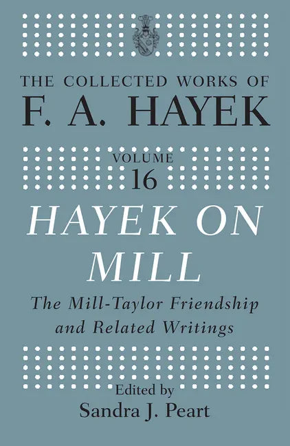 Hayek on Mill: The Mill-Taylor Friendship and Related Writings - Paperback