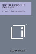 Jennett Cragg, the Quakeress: A Story of the Plague (1877) - Paperback