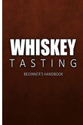 Whiskey Tasting - Beginner's Handbook: Complete Guide to Whiskey Tasting for Beginners - Paperback