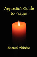 The Agnostic's Guide to Prayer - Paperback