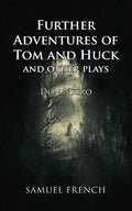 Further Adventures of Tom and Huck and Other Plays - Paperback