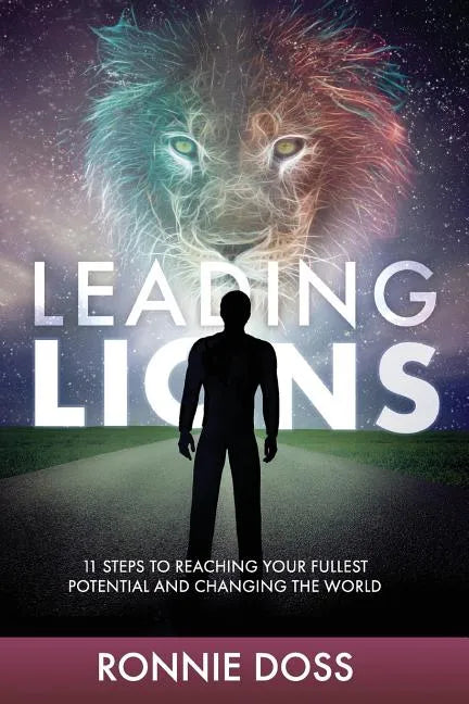 Leading Lions: 11 Steps to Reaching Your Fullest Potential and Changing the World - Paperback