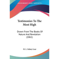 Testimonies To The Most High: Drawn From The Books Of Nature And Revelation (1861) - Paperback