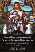 Parish Guide for Implementing Catholics Returning Home Ministry: Outreach to Non-Practicing Catholics - Paperback
