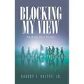 Blocking My View: Pushing Past People - Paperback
