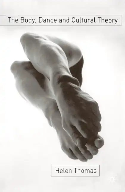 The Body, Dance and Cultural Theory - Paperback
