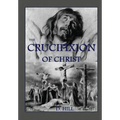 The Crucifixion of Christ: Second Edition - Paperback