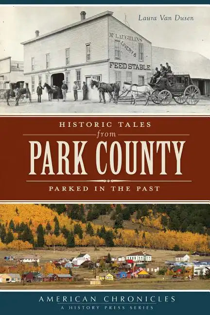 Historic Tales from Park County:: Parked in the Past - Paperback