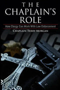 The Chaplain's Role: How Clergy can Work with Law Enforcement - Paperback