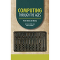 Computing Through the Ages: From Bones to Binary - Paperback