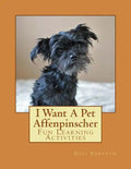 I Want A Pet Affenpinscher: Fun Learning Activities - Paperback