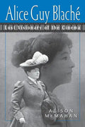 Alice Guy Blache: Lost Visionary of the Cinema - Paperback