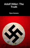 Adolf Hitler: The Truth - Hardcover