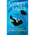 Astrid Falls: A Legend of Vancouver - Hardcover