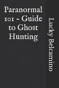 Paranormal 101 - Guide to Ghost Hunting - Paperback