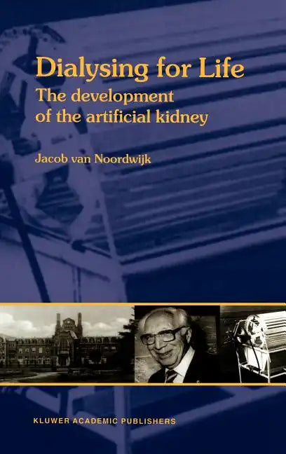 Dialysing for Life: The Development of the Artificial Kidney - Hardcover