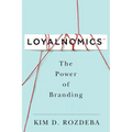 Loyalnomics: The Power of Branding - Hardcover
