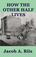 How the Other Half Lives - Hardcover