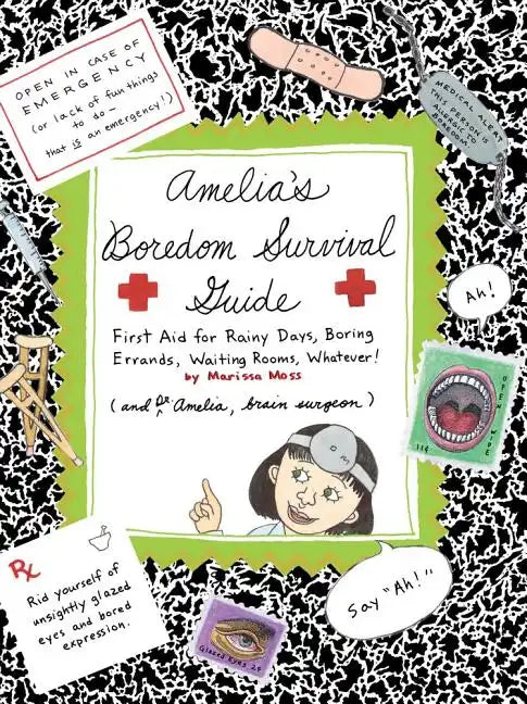 Amelia's Boredom Survival Guide: First Aid for Rainy Days, Boring Errands, Waiting Rooms, Whatever! - Paperback