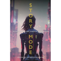 Story Mode: The Creative Writer's Guide to Narrative Video Game Design - Paperback