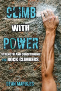 Climb With Power: Strength and Conditioning for Rock Climbers - Paperback