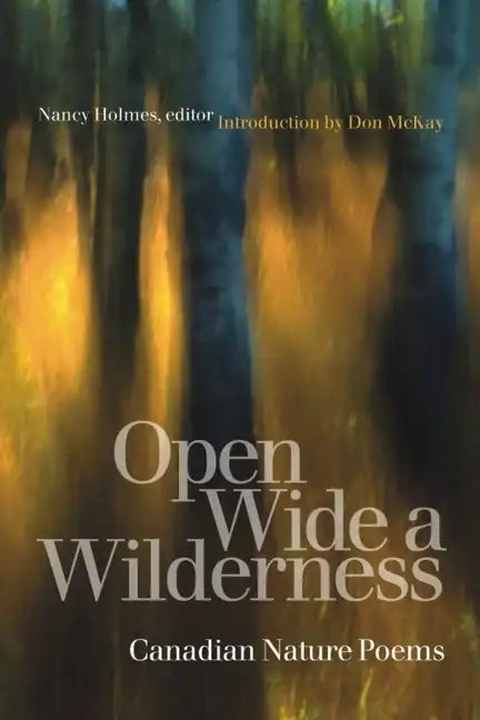 Open Wide a Wilderness: Canadian Nature Poems - Paperback